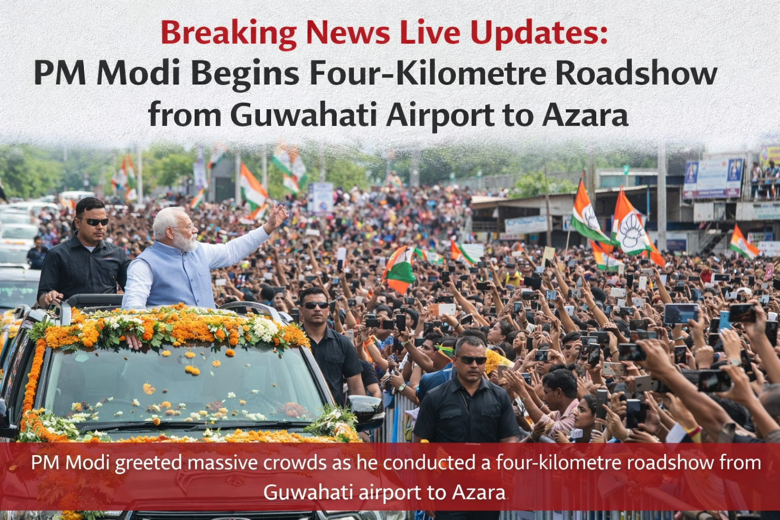 PM Modi Begins Four-Kilometre Roadshow from Guwahati Airport to Azara